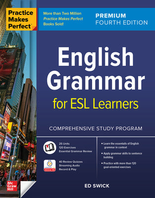 Cover Image for Practice Makes Perfect: English Grammar for ESL Learners, Premium Fourth Edition -- Ed Swick, Paperback