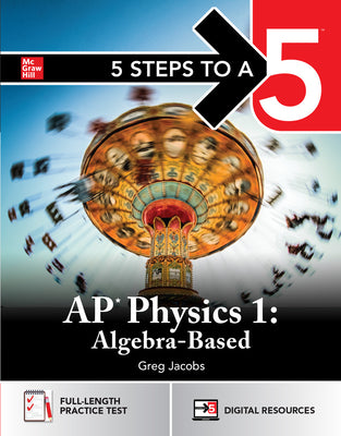 Cover Image for 5 Steps to a 5: AP Physics 1 2027: Practice AP Tests + AP Content Review + Digital Exams -- Greg Jacobs, Paperback