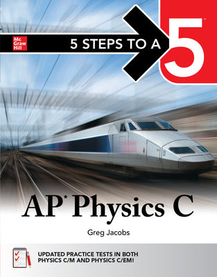 Cover Image for 5 Steps to a 5: AP Physics C 2026: Practice AP Tests + AP Content Review -- Greg Jacobs, Paperback