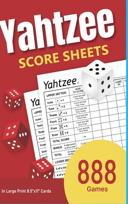 Cover Image for Yahtzee Score Sheets: 888 Games in Large Print 8.5"x11" Cards -- Katie Banks, Hardcover