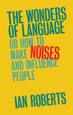 Cover Image for The Wonders of Language -- Ian Roberts, Paperback