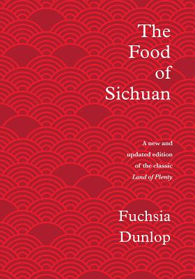Cover Image for The Food of Sichuan -- Fuchsia Dunlop, Hardcover