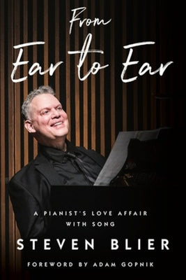 Cover Image for From Ear to Ear: A Pianist's Love Affair with Song -- Steven Blier, Hardcover