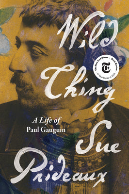 Cover Image for Wild Thing: A Life of Paul Gauguin -- Sue Prideaux, Hardcover