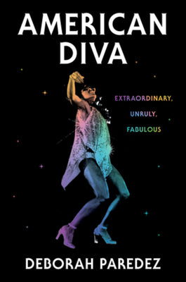 Cover Image for American Diva: Extraordinary, Unruly, Fabulous -- Deborah Paredez, Hardcover