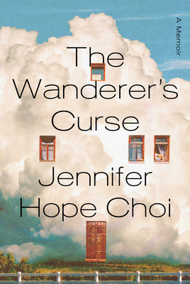 Cover Image for The Wanderer's Curse: A Memoir -- Jennifer Hope Choi, Hardcover