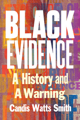 Cover Image for Black Evidence: A History and a Warning -- Candis Watts Smith, Hardcover