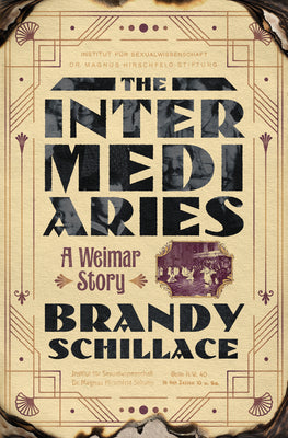 Cover Image for The Intermediaries: A Weimar Story -- Brandy Schillace, Hardcover
