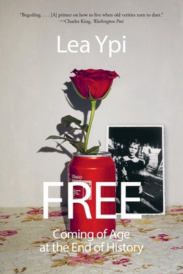 Cover Image for Free: Coming of Age at the End of History -- Lea Ypi, Paperback