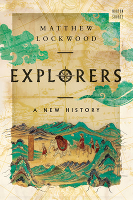 Cover Image for Explorers: A New History -- Matthew Lockwood, Hardcover