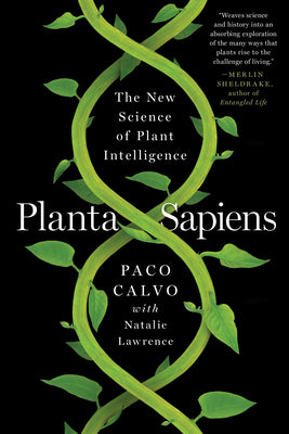 Cover Image for Planta Sapiens: The New Science of Plant Intelligence -- Paco Calvo, Paperback