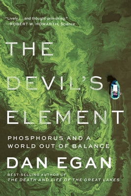 Cover Image for The Devil's Element: Phosphorus and a World Out of Balance -- Dan Egan, Paperback