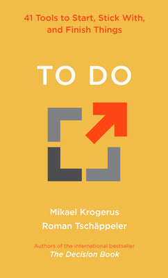 Cover Image for To Do: 41 Tools to Start, Stick With, and Finish Things -- Mikael Krogerus, Hardcover
