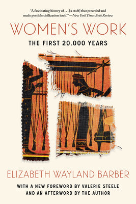 Cover Image for Women's Work: The First 20,000 Years -- Elizabeth Wayland Barber, Paperback