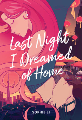 Cover Image for Last Night I Dreamed of Home: A Graphic Novel -- Sophie Li, Hardcover