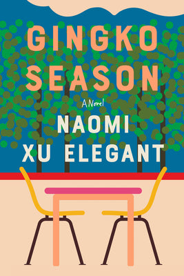 Cover Image for Gingko Season -- Naomi Xu Elegant, Paperback