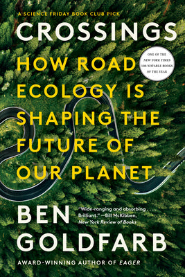 Cover Image for Crossings: How Road Ecology Is Shaping the Future of Our Planet -- Ben Goldfarb, Paperback