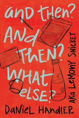 Cover Image for And Then? and Then? What Else? -- Daniel Handler, Hardcover