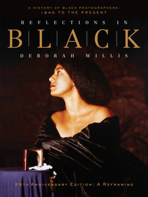 Cover Image for Reflections in Black: A History of Black Photographers: 1840 to the Present -- Deborah Willis, Hardcover