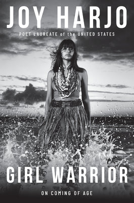 Cover Image for Girl Warrior: On Coming of Age -- Joy Harjo, Hardcover