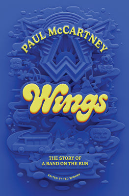 Cover Image for Wings: The Story of a Band on the Run -- Paul McCartney, Hardcover