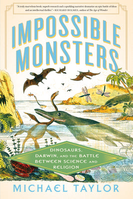 Cover Image for Impossible Monsters: Dinosaurs, Darwin, and the Battle Between Science and Religion -- Michael Taylor, Paperback
