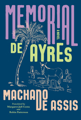 Cover Image for Memorial de Ayres -- Joaquim Maria Machado De Assis, Hardcover