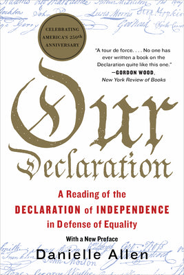Cover Image for Our Declaration: A Reading of the Declaration of Independence in Defense of Equality -- Danielle Allen, Paperback