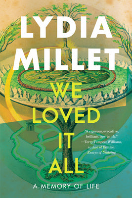 Cover Image for We Loved It All: A Memory of Life -- Lydia Millet, Paperback