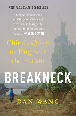 Cover Image for Breakneck: China's Quest to Engineer the Future -- Dan Wang, Hardcover