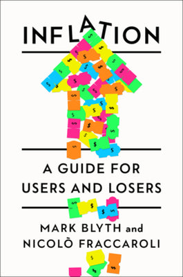 Cover Image for Inflation: A Guide for Users and Losers -- Mark Blyth, Hardcover