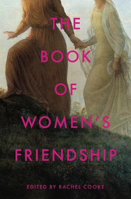 Cover Image for The Book of Women's Friendship -- Rachel Cooke, Hardcover