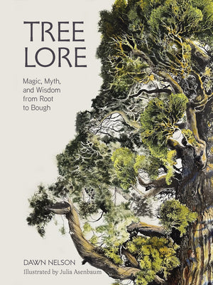 Cover Image for Tree Lore: Magic, Myth, and Wisdom from Root to Bough -- Dawn Nelson, Hardcover