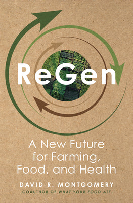 Cover Image for Regen: A New Future for Farming, Food, and Health -- David R. Montgomery, Hardcover
