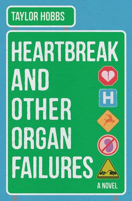 Cover Image for Heartbreak and Other Organ Failures -- Taylor Hobbs, Hardcover