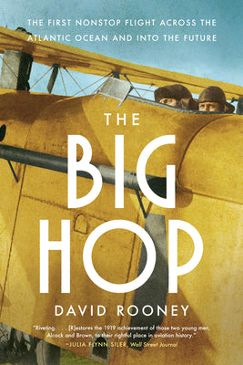 Cover Image for The Big Hop: The First Non-Stop Flight Across the Atlantic Ocean and Into the Future -- David Rooney, Paperback