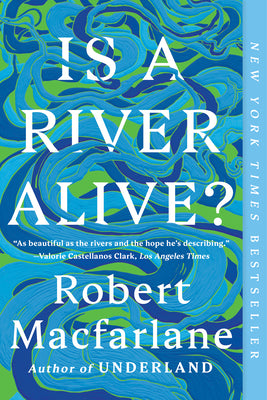 Cover Image for Is a River Alive? -- Robert MacFarlane, Paperback