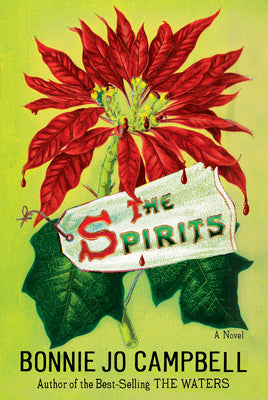 Cover Image for The Spirits -- Bonnie Jo Campbell, Hardcover