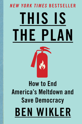 Cover Image for This Is the Plan: How to End America's Meltdown and Save Democracy -- Ben Wikler, Hardcover