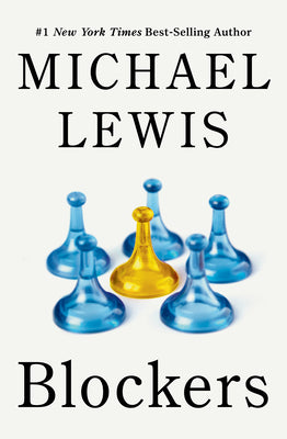 Cover Image for Blockers: Rebels in the Deep State -- Michael Lewis, Hardcover