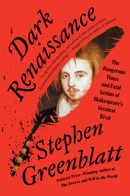 Cover Image for Dark Renaissance: The Dangerous Times and Fatal Genius of Shakespeare's Greatest Rival -- Stephen Greenblatt, Paperback