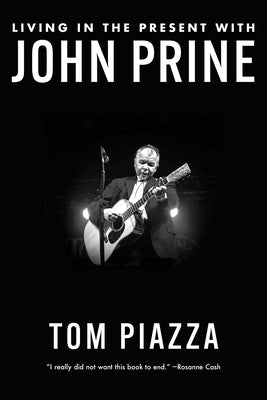 Cover Image for Living in the Present with John Prine -- Tom Piazza, Paperback