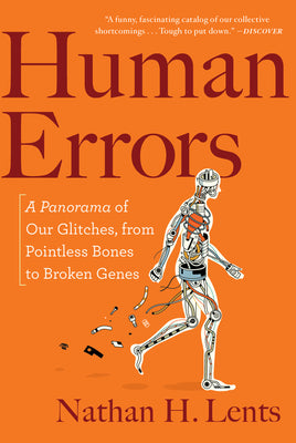 Cover Image for Human Errors: A Panorama of Our Glitches, from Pointless Bones to Broken Genes -- Nathan H. Lents, Paperback