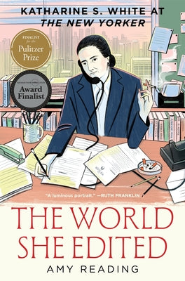 Cover Image for The World She Edited: Katharine S. White at the New Yorker -- Amy Reading, Hardcover