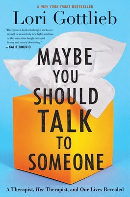 Cover Image for Maybe You Should Talk to Someone: A Therapist, Her Therapist, and Our Lives Revealed -- Lori Gottlieb, Hardcover
