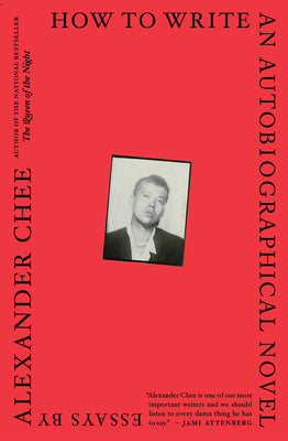 Cover Image for How to Write an Autobiographical Novel: Essays -- Alexander Chee, Paperback
