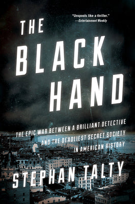 Cover Image for The Black Hand: The Epic War Between a Brilliant Detective and the Deadliest Secret Society in American History -- Stephan Talty, Paperback