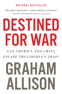 Cover Image for Destined for War: Can America and China Escape Thucydides's Trap? -- Graham Allison, Paperback