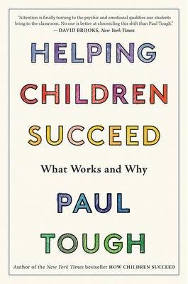 Cover Image for Helping Children Succeed: What Works and Why -- Paul Tough, Paperback