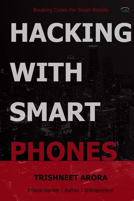Cover Image for Hacking with Smart Phones -- Trishneet Arora, Paperback
